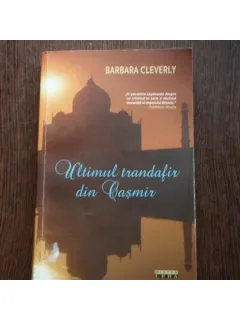 ULTIMUL TRANDAFIR DIN CASMIR - BARBARA CLEVERLY