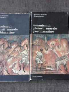UMANISMUL PICTURII MURALE POSTBIZANTINE - WLADYSLAW PODLACHA, GRIGORE NANDRIS  2 VOLUME