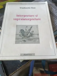 Umberto Eco Interpretare si suprainterpretare