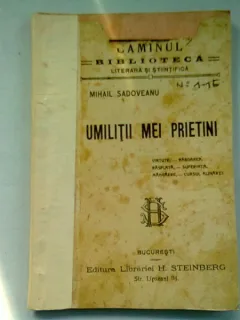 UMILITII MEI PRIETENI - MIHAIL SADOVEANU