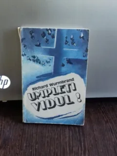 UMPLETI  VIDUL - RICHARD WURMBRAND