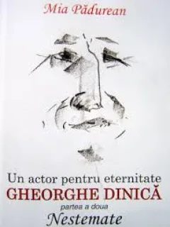 UN ACTOR PENTRU ETERNITATE GHEORGHE DINICA - MIA PADUREAN  PARTEA A DOUA, NESTEMATE  (CU AUTOGRAF)