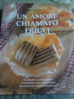 UN AMORE CHIAMATO FRIULI - LUIGI CREMONA   (CARTE IN LIMBA ITALIANA)