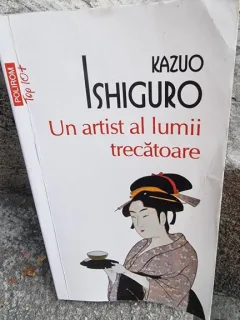 Un Artist al lumii trecatoare - Kazuo Ishiguro