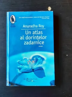 UN ATLAS AL DORINTELOR ZADARNICE - ANURADHA ROY
