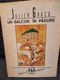 Un balcon in padure - Julien Gracq
