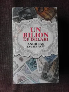 UN BILION DE DOLARI - ANDREAS ESCHBACH