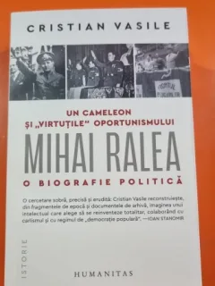 Un cameleon si virtutile oportunismului: Mihai Ralea. O biografie politica - Cristian Vasile