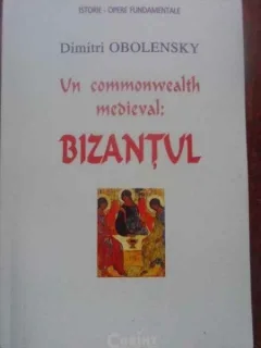 Un commonwalth medieval : Bizantul Dimitri Obolensky