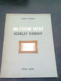 UN CTITOR UITAT. SCARLAT VARNAV - CLAUDIU PARADAIS