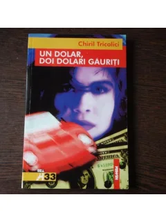 UN DOLAR, DOI DOLARI GAURITI - CHIRIL TRICOLICI
