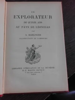 UN EXPLORATEUR DE QUINZE ANS AU PAYS DE LEONIDAS - A. MAHLINGER  (CARTE IN LIMBA FRANCEZA)