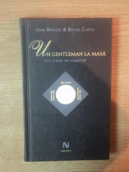 UN GENTLEMAN LA MASA - JOHN BRIDGES  (MIC TRATAT DE ELEGANTA)