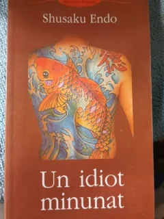 Un Idiot Minunat - Shusaku Endo