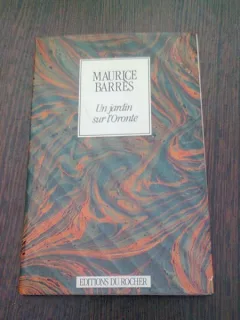 UN JARDIN SUR L'ORONTE - MAURICE BARRES  (CARTE IN LIMBA FRANCEZA)