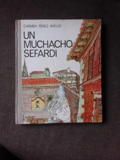 UN MUCHACHO SEFARDI - CARMEN PEREZ AVELLO  (CARTE IN LIMBA SPANIOLA)