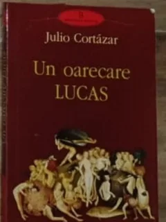 Un oarecare Lucas - Julio Cortazar