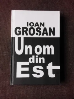 UN OM DIN EST - IOAN GROSAN