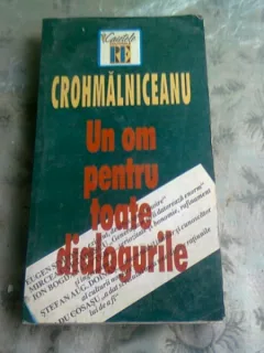 UN OM PENTRU TOATE DIALOGURILE , CROHMALNICEANU