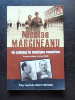 UN PSIHOLOG IN TEMNITELE COMUNISTE - NICOLAE MARGINEANU