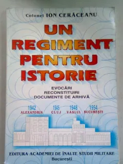 UN REGIMENT PENTRU ISTORIE - ION CERACEANU