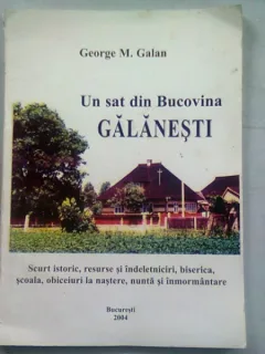 UN SAT DIN BUCOVINA, GALANESTI - GEORGE M. GALAN