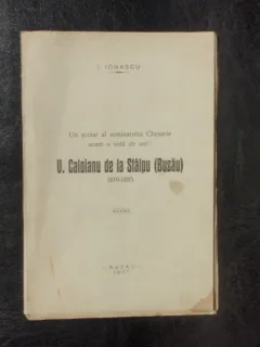 Un scolar al seminarului Chesarie acum o suta de ani: V. Caloianu de la Stalpu (Buzau) 1819-1885 - I. Ionascu