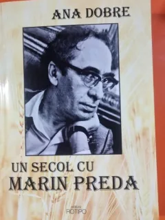 Un secol cu Marin Preda -Ana Dobre