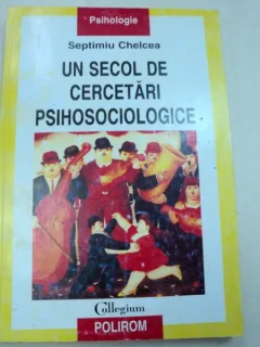 UN SECOL DE CERCETARI PSIHOSOCIOLOGICE-SEPTIMIU CHELCEA