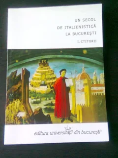 UN SECOL DE ITALIENISTICA LA BUCURESTI, I. CTITORII - DOINA CONDREA DERER