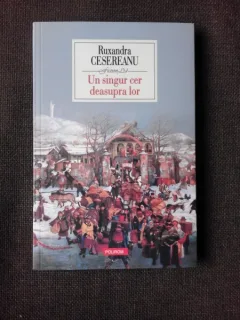 UN SINGUR CER DEASUPRA LOR - RUXANDRA CESEREANU