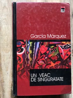 UN VEAC DE SINGURATATE DE GABRIEL GARCIA MARQUEZ , 2000
