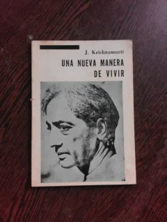 UNA NUEVA MANERA DE VIVIR - J. KRISHNAMURTI  (CARTE IN LIMBA SPANIOLA)