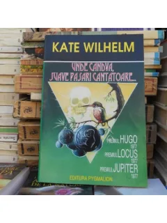Unde candva , suave pasari cantatoare , Kate Wilhelm