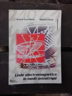 UNDE ELECTROMAGNETICE IN MEDII ANIZOTROPE - RUDOLF EMIL NISTOR