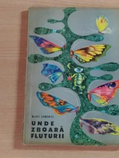 UNDE ZBOARA FLUTURII-MIHAI COMANICI