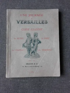 UNE JOURNEE A VERSAILLES, GUIDE ILLUSTRE  (CARTE IN LIMBA FRANCEZA)