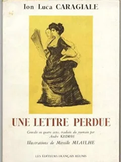 UNE LETTRE PERDUE - ION LUCA CARAGIALE  (CARTE IN LIMBA FRANCEZA)