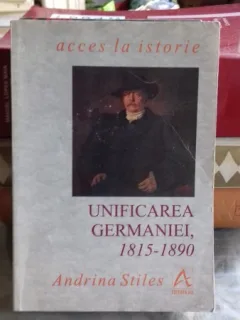 UNIFICAREA GERMANIEI, 1815-1890 - ANDRINA STILES