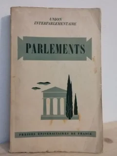 Union Interparlementaire - Parlements - Un etude comparative sur la structure et le functionnement des institutions representatives dans quarante et un pays