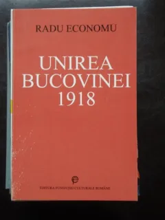 Unirea Bucovinei 1918 - Radu Economu