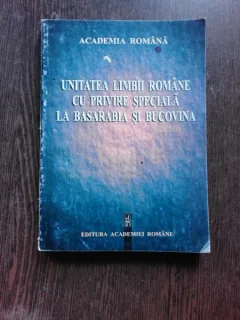 UNITATEA LIMBII ROMANE CU PRIVIRE SPECIALA LA BASARABIA SI BUCOVINA