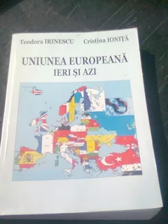 UNIUNEA EUROPEANA IERI SI AZI - TEODORA IRINESCU