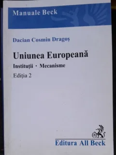 Uniunea Europena, institutii, mecanisme - Dacian Cosmin Dragos