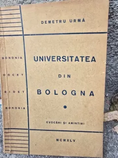 Universitatea din Bologna. Evocari si amintiri - Demetru Urma