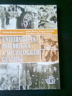 UNIVERSITATEA INTERBELICA A SOCIOLOGILOR GUSTIENI - ZOLTAN ROSTAS