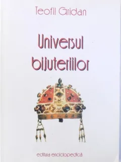 UNIVERSUL BIJUTERIILOR - TEOFIL GRIDAN