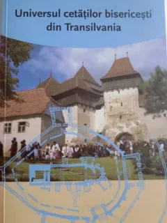 UNIVERSUL CETATILOR BISERICESTI DIN TRANSILVANIA de HERMANN FABINI , 2009