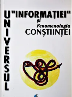 UNIVERSUL INFORMATIEI SI FENOMENOLOGIA CONSTIINTEI, JEANA MORARESCU