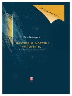 UNIVERSUL NOSTRU MATEMATIC - MAX TEGMARK